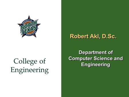 College of Engineering Robert Akl, D.Sc. Department of Computer Science and Engineering.