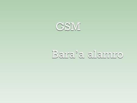 Introduction to the GSM– -Wireless communication system Definition -handoff -Call setup -Cell shape -GSM Applications.