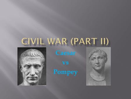 Caesar vs Pompey.  Caesar had granted citizenship to Gauls  Marcellus beat a Gallic man and denied trial  Marcellus tried to shorten Caesar’s command.