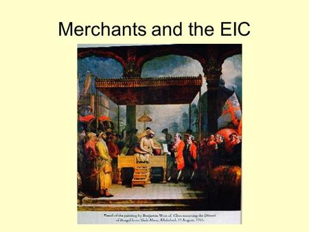 Merchants and the EIC. From Successor States to Colonial Rule This period of transition remains a site of vigorous debate, with many arguments about the.