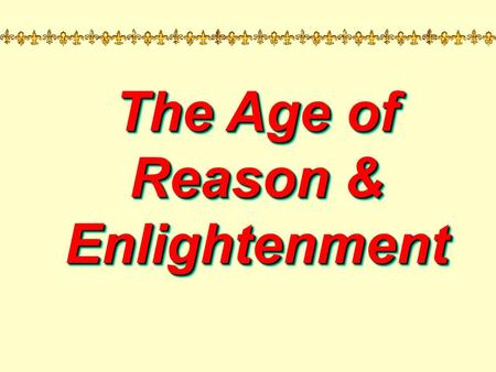 The Age of Reason & Enlightenment