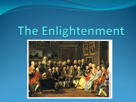 The Enlightenment.