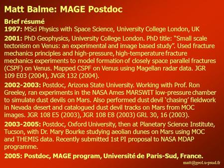 Brief résumé 1997: MSci Physics with Space Science, University College London, UK 2001: PhD Geophysics, University College London.