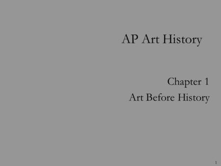 1 Chapter 1 Art Before History AP Art History. Paleolithic Sculpture Subject matter: animals and women (things to control or possess or things pertinent.