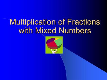 Multiplication of Fractions with Mixed Numbers