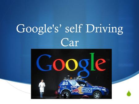 Google's’ self Driving Car