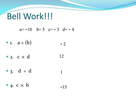 Bell Work!!! a ÷ (b) 2. c × d 3. d ÷ d 4. c × b