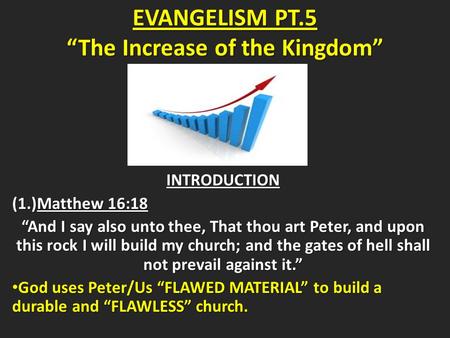 INTRODUCTION (1.)Matthew 16:18 “And I say also unto thee, That thou art Peter, and upon this rock I will build my church; and the gates of hell shall not.