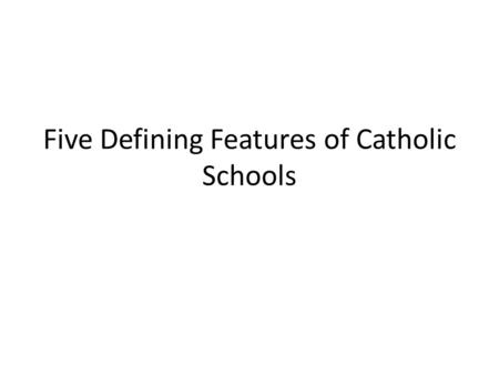 Five Defining Features of Catholic Schools. For some teachers who are new to teaching in Catholic schools, the experience might be like travelling in.