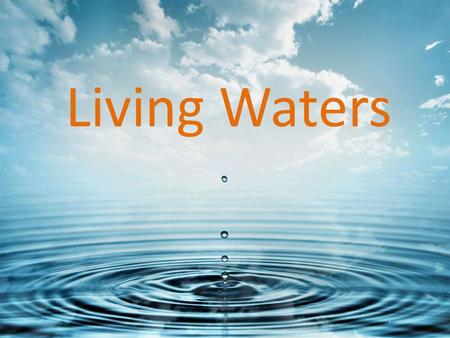 Living Waters.