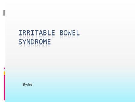 By:les. What is IBS  any combination of common disturbances of the bowel, as diarrhea or constipation, occurring with abdominal pain, sometimes accompanied.