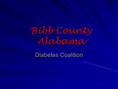 Bibb County Alabama Diabetes Coalition. Our Focus Improving the health and wellness of our students and families Strengthening our community partnerships.