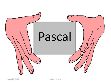 Pascal 234319 CourseWinter 2010/111. Introduction Imperative and procedural programming language Designed: 1968/9 Published: 1970 Static and strong typing.