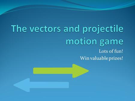 Lots of fun! Win valuable prizes!. 1. A wombat leaps with an initial velocity of 8.3 m/s at an angle of 21° with the horizontal. a. What is the maximum.