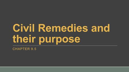 Civil Remedies and their purpose CHAPTER 9.5. Consider the following…. What outcome may be expected? Tyler wants to stop a magazine publishing an untrue.