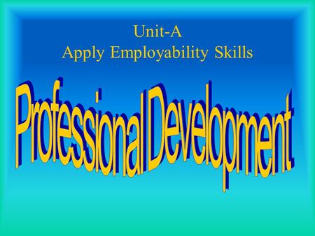 Unit-A Apply Employability Skills