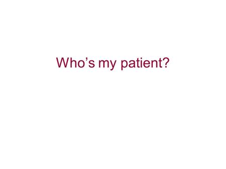 Who’s my patient?. Does David Beckham need to see a plastic surgeon or an orthopaedic surgeon? 1.Plastic surgeon 2.Orthopaedic surgeon.