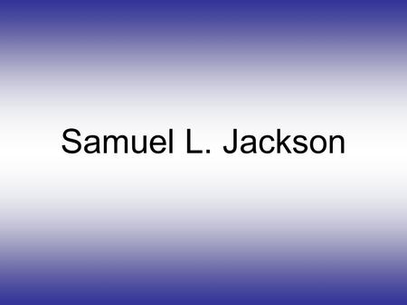 Samuel L. Jackson. Biography Samuel L. Jackson born in Washington D.C on 21 december 1948. He is 59 years old. On 1970s he played in theatre and TV.