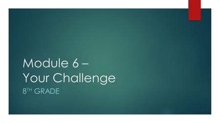 Module 6 – Your Challenge 8 TH GRADE. Let’s watch a trailer!  Have you seen this film?  What did you think of it? Link: https://www.youtube.com/watch?v=c20xlqYXx0Ihttps://www.youtube.com/watch?v=c20xlqYXx0I.