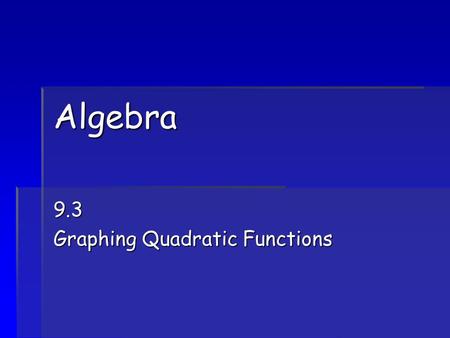 9.3 Graphing Quadratic Functions