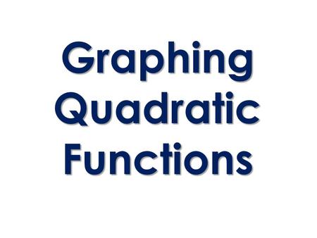 Graphing Quadratic Functions