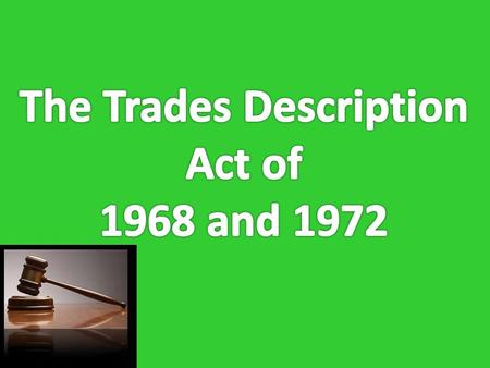  It was an Act by the Parliament of the United Kingdom which prevents manufacturers, retailers or service industry providers from misleading consumers.