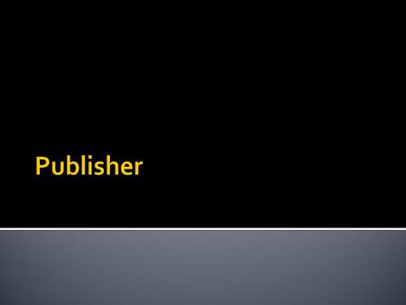  A desktop publishing software that is included in some of the Office Suites.  Recall that it is best to use desktop publishing software if there are.