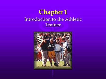 Chapter 1 Introduction to the Athletic Trainer. Roles of the Athletic Trainer Injury preventionInjury prevention Recognition, evaluation, and assessmentRecognition,