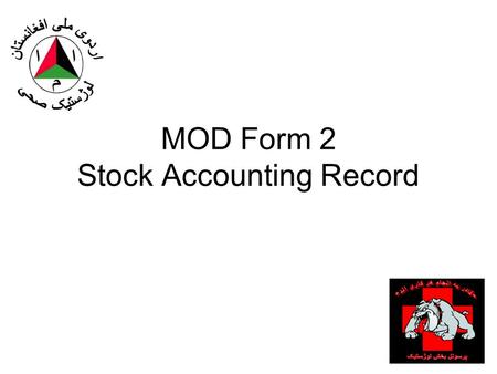 MOD Form 2 Stock Accounting Record. MOD Form 2 Purpose: –Used to account for stock and collect demand data. It records increases and decreases to stocks.