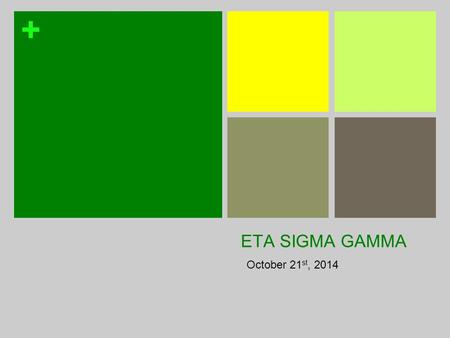 + ETA SIGMA GAMMA October 21 st, 2014. + Points and Attendance Points ■Research = 2 points ■Teaching = 2 points ■Service = 2 points ■Any category = 2.