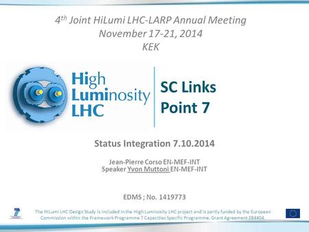 The HiLumi LHC Design Study is included in the High Luminosity LHC project and is partly funded by the European Commission within the Framework Programme.