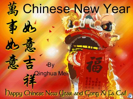 Chinese New Year By Qinghua Mei A special day Chinese new year is a very special day for all the Chinese.