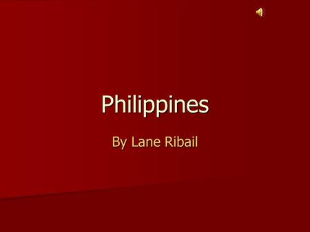 Philippines By Lane Ribail Maps Geography 300,000 sq. km. Climate is very tropical. and it is about the size of Arizona. very highest point is at 2,954.