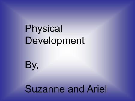 Physical Development By, Suzanne and Ariel. The Newborn Reflexes Babinski Response: A baby’s toes fan out when the sole of the foot is stroked from heel.