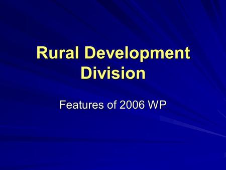 Rural Development Division Features of 2006 WP. 13/12/2005 Firas Haider, Rural Development Division An Overview RDD as one of the NAPC Divisions focuses.