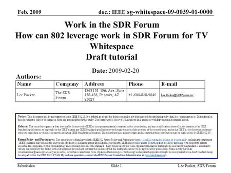 Doc.: IEEE sg-whitespace-09-0039-01-0000 Submission Feb. 2009 Lee Pucker, SDR ForumSlide 1 Work in the SDR Forum How can 802 leverage work in SDR Forum.