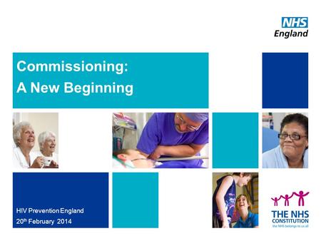 Commissioning: A New Beginning HIV Prevention England 20 th February 2014.