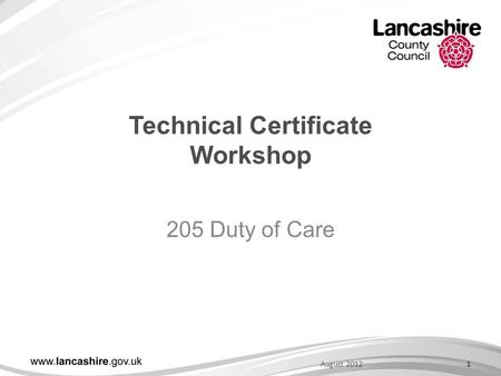 Technical Certificate Workshop 205 Duty of Care 1August 2012.