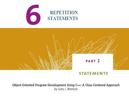 2Object-Oriented Program Development Using C++ 3 Basic Loop Structures Loops repeat execution of an instruction set Three repetition structures: while,