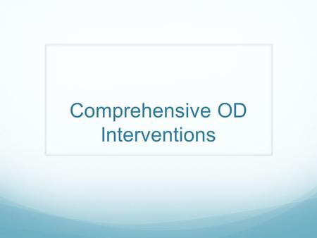 Comprehensive OD Interventions