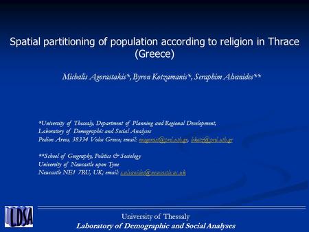 University of Thessaly Laboratory of Demographic and Social Analyses Spatial partitioning of population according to religion in Thrace (Greece) Michalis.