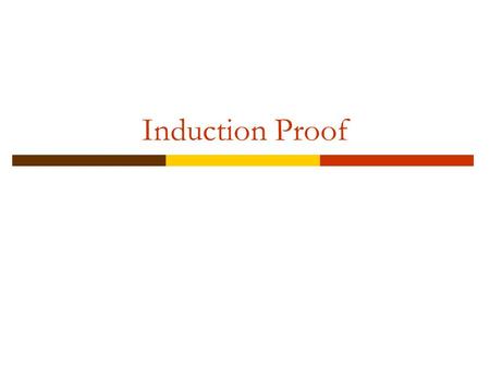 Induction Proof. Well-ordering A set S is well ordered if every subset has a least element. [0, 1] is not well ordered since (0,1] has no least element.