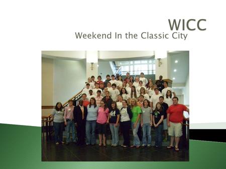 Weekend In the Classic City.  WICC is held once a year by 4-H  WICC is where high school 4-Hers meet at the University of Georgia to learn more about.