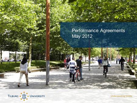 Performance Agreements May 2012. Contents State of affairs Performance Agreements Contents proposal Tilburg University Trajectory with Ministry of Education,