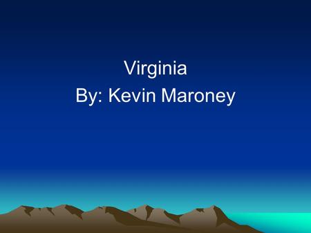 Virginia By: Kevin Maroney. Virginia- VA State Flower- Flowering Dogwood State Fish Brook Trout State Bird Cardinal Fancy Gap.