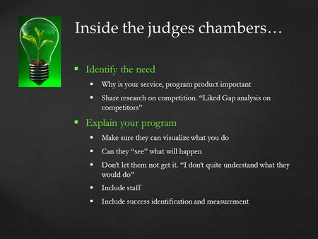  Identify the need  Why is your service, program product important  Share research on competition. “Liked Gap analysis on competitors”  Explain your.