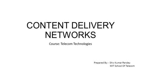 CONTENT DELIVERY NETWORKS