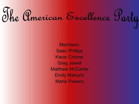 Members: Sean Phillips Kacie Cromer Greg Jewell Matthew McCarter Emily Mahurin Marie Powers.