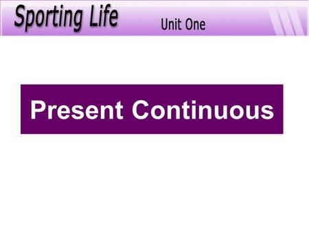 Present Continuous.