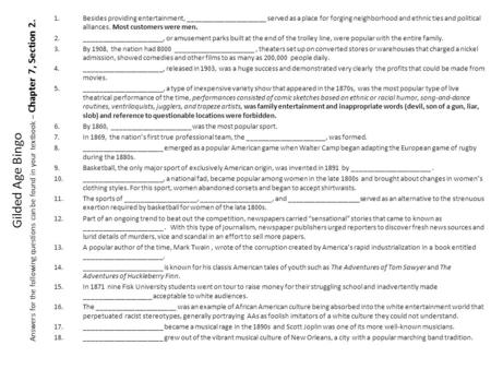 Gilded Age Bingo Answers for the following questions can be found in your textbook – Chapter 7, Section 2. 1.Besides providing entertainment, _____________________.